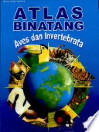 Atlas Binatang 4 : Aves dan Invertebrata