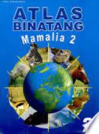 Atlas Binatang 2 : Mamalia 2