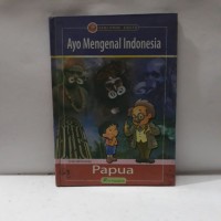 Ayo Mengenal Indonesia : Papua