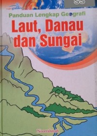 Panduan Lengkap Geografi : Laut, Danau Sungai